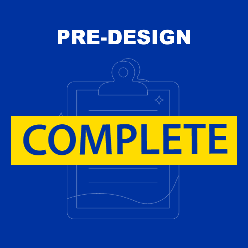 Blue graphic reading "Pre-Design" with large yellow stamp reading, "Complete" on top. 